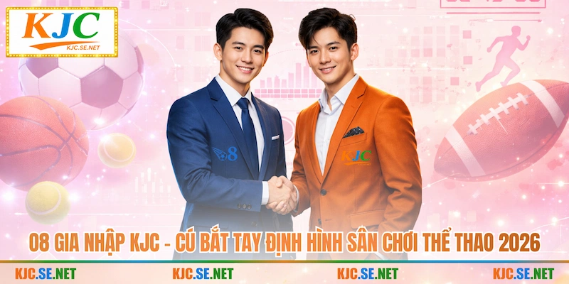 O8 Gia Nhập KJC - Cú Bắt Tay Định Hình Sân Chơi Thể Thao 2026